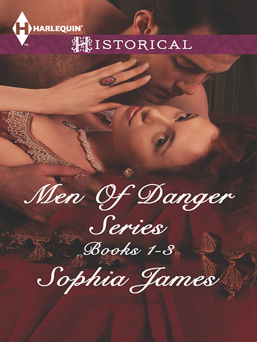 Title details for Men of Danger Series--3 Bks Box Set by Sophia James - Available